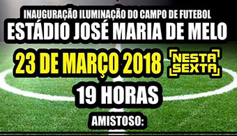 Inauguração da Iluminação do Estádio José Maria de Melo - Campo Vila Nova